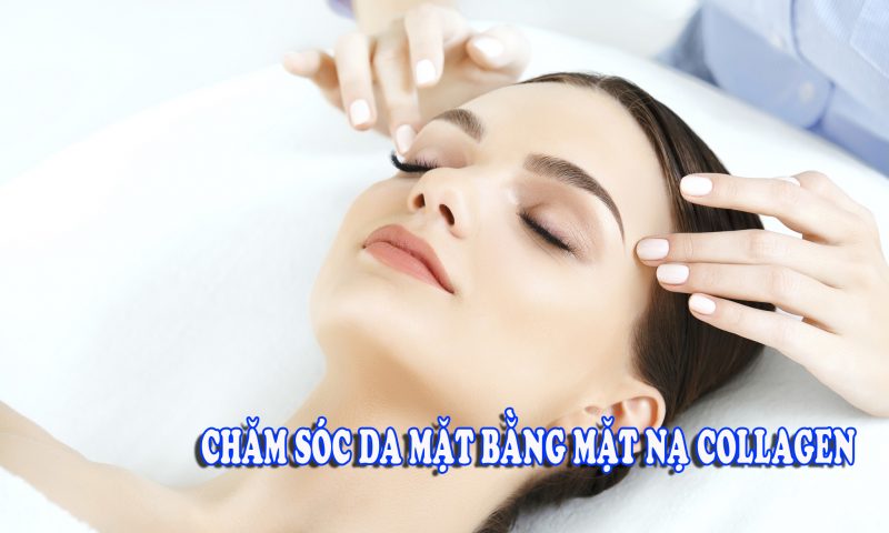 Chăm sóc da bằng mặt nạ Collagen