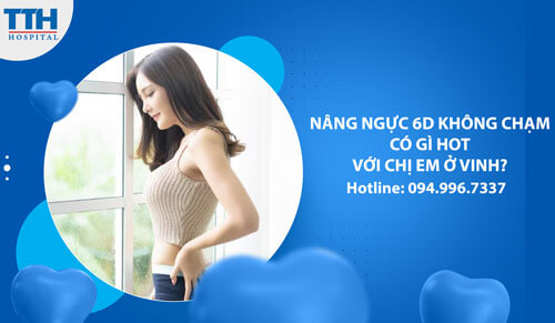 Nâng Ngực 6D không chạm có gì hot với chị em ở Vinh Nghệ An?